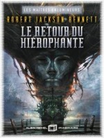 Le Retour Du Hierophante - Les Maitres Enlumineurs - Tome 2 de Bennett R J. chez Albin Michel