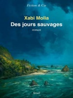 Des Jours Sauvages de Molia Xabi chez Seuil
