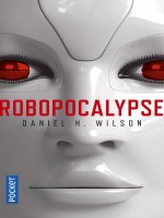 Robopocalypse de Wilson Daniel H chez Pocket