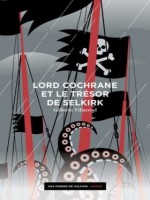 Lord Cochrane Et Le Tresor De Selkirk de Villarroel Gilberto chez Forges Vulcain