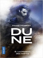 Dune - Tome 6 La Maison Des Meres - Vol06 de Herbert Frank chez Pocket