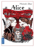Alice Au Pays Des Morts-vivants - Tome 2 De L'autre Cote Du Mouroir de Dhar Mainak chez Pocket