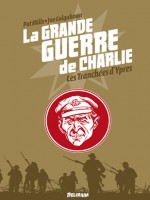 Grande Guerre De Charlie (la) Vol5 de Mills P/colquhoun J/ chez Delirium 77