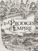 Les Prodiges De L'empire, T2 : Shiang de Iggulden C.f. chez Bragelonne