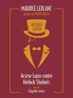 Arsene Lupin Contre Herlock Sholmes Suivi De L'aiguille Creuse de Leblanc/bussi chez Archipoche