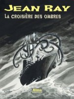 La Croisiere Des Ombres de Ray Jean chez Alma Editeur