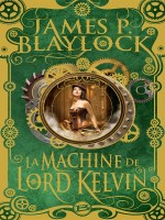 La Machine De Lord Kelvin de Blaylock-j chez Bragelonne