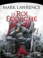 L'empire Brise, T2 : Le Roi Ecorche de Lawrence Mark chez Milady