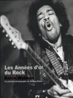 Les Annees D'or Du Rock de Baron Wolman chez White Star