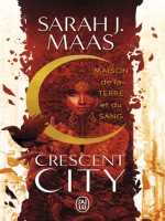 Crescent City - Vol01 - Maison De La Terre Et Du Sang de Maas Sarah J. chez J'ai Lu