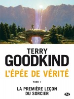 L'epee De Verite, T1 : La Premiere Lecon Du Sorcier de Goodkind Terry chez Milady