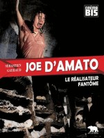 Joe D'amato,le Realisateur Fantome de Gayraud Sebastien chez Artus Livres