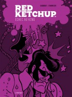 Red Ketchup Echec Au King de Gobout/fournier chez Pasteque