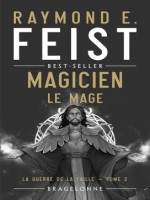 La Guerre De La Faille, T2 : Magicien - Le Mage de Feist/denis chez Bragelonne
