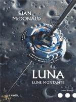 Luna (tome 3-lune Montante) de Mcdonald Ian chez Denoel