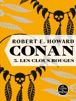 Les Clous Rouges (conan, Tome 3) de Howard Robert E. chez Lgf