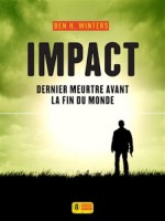 Impact - Dernier Meurtre Avant La Fin Du Monde - Tome 3 de Winters H Ben chez Super 8