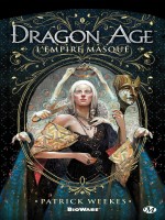 Dragon Age, T1 : L'empire Masque de Weekes Patrick chez Milady