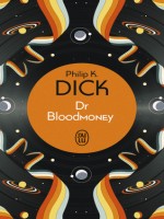 Dr Bloodmoney de Dick Philip K. chez J'ai Lu