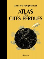 Atlas Des Cites Perdues de De Tocqueville Aude chez Arthaud