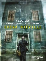 Celui Qui Denombrait Les Hommes de Mieville China chez Fleuve Editions