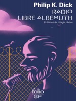 Radio Libre Albemuth - Prelude A La Trilogie Divine de Dick Philip K. chez Folio
