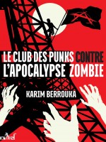 Club Des Punks Contre L'apocalypse Zombie (le) de Berrouka Karim chez Actusf