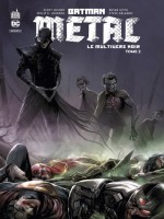 Batman Metal : Le Multivers Noir Tome 2 de Collectif chez Urban Comics