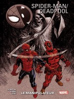 Spider-man/deadpool T03 : Le Manipulateur de Xxx chez Panini