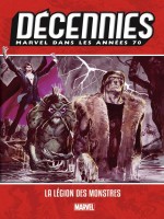 Decennies: Marvel Dans Les Annees 70 - La Legion Des Monstres de Wolfman/conway/colan chez Panini