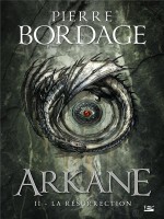 Arkane, T2 : La Resurrection de Bordage Pierre chez Bragelonne