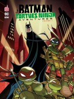 Batman Et Les Tortues Ninja Aventures Tome 1 de Xxx chez Urban Comics