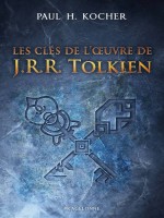 Les Cles De L'oeuvre De J.r.r. Tolkien de Kocher Paul chez Bragelonne