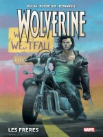 Wolverine T01 : Les Freres de Rucka/robertson chez Panini