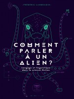 Comment Parler A Un Alien - Langage Et Linguistique Dans La Science-fiction de Landragin Frederic chez Belial