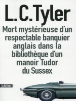 Mort Mysterieuse D'un Respectable Banquier Anglais Dans La Bibliotheque D'un Manoir Tudor Du Sussex de Tyler L C chez Sonatine