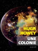Une Colonie de Howey Hugh chez Actes Sud