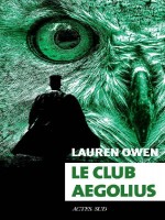 Le Club Aegolius de Owen Lauren chez Actes Sud