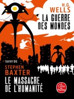 La Guerre Des Mondes Suivi De Le Massacre De L'humanite de Wells/baxter chez Lgf
