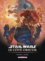Star Wars - Le Cote Obscur T06 - Mara Jade de Zhan Stackpole chez Delcourt