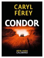 Condor de Ferey, Caryl chez Gallimard