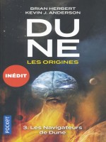 Dune, Les Origines - Tome 3 Les Navigateurs De Dune - Vol03 de Anderson/herbert chez Pocket