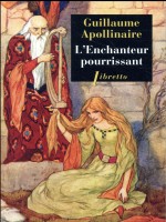 L Enchanteur Pourrissant de Apollinaire Guillaum chez Libretto