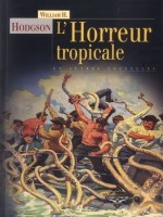 L'horreur Tropicale. de Hodgson William Hope chez Terredebrume