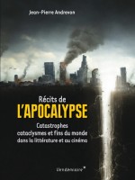 Recits De L'apocalypse - Catastrophes, Cataclysmes Et Fins D de Andrevon Jean-pierre chez Vendemiaire