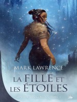 Le Livre Des Glaces, T1 : La Fille Et Les Etoiles de Lawrence Mark chez Bragelonne