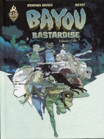Bayou Bastardise - Tome 3 - Blind Will Tell de Brard/neyef chez Ankama