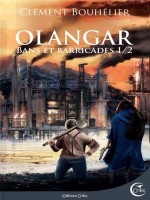 Olangar - Bans Et Barricades 1 de Bouhelier Clement chez Critic