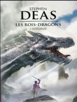 Les Rois-dragons, L'integrale de Deas Stephen chez J'ai Lu