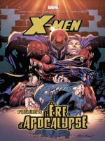 X-men: Prelude A L'ere D'apocalypse de Nicieza/lobdelle chez Panini